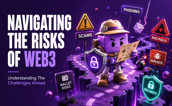 Navigating the Risks of Web3: Security, Scams, and Staying Safe