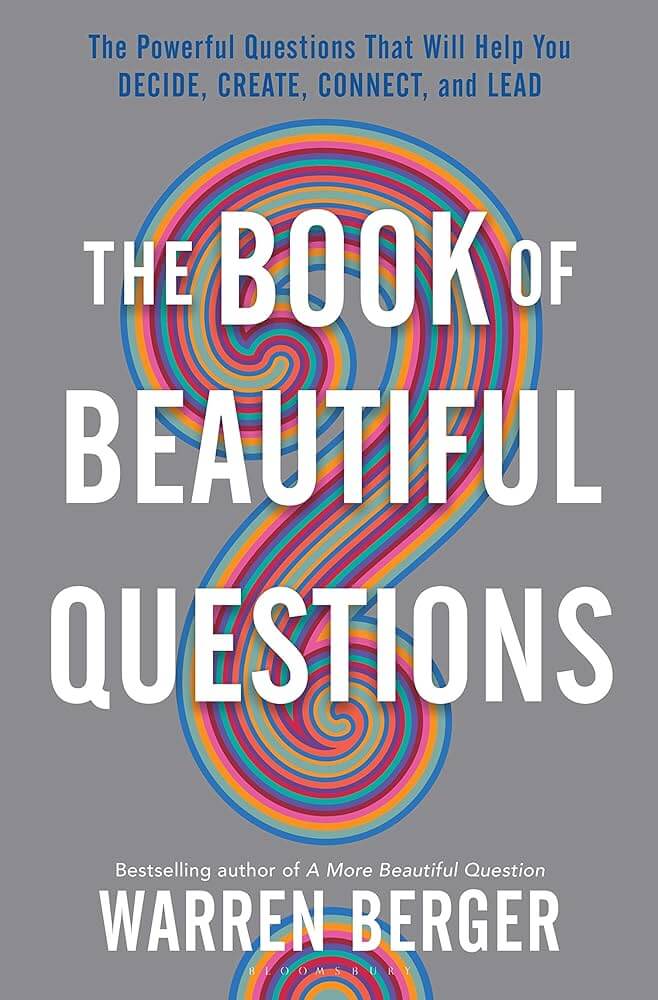 "The Book of Beautiful Questions" by Warren Berger