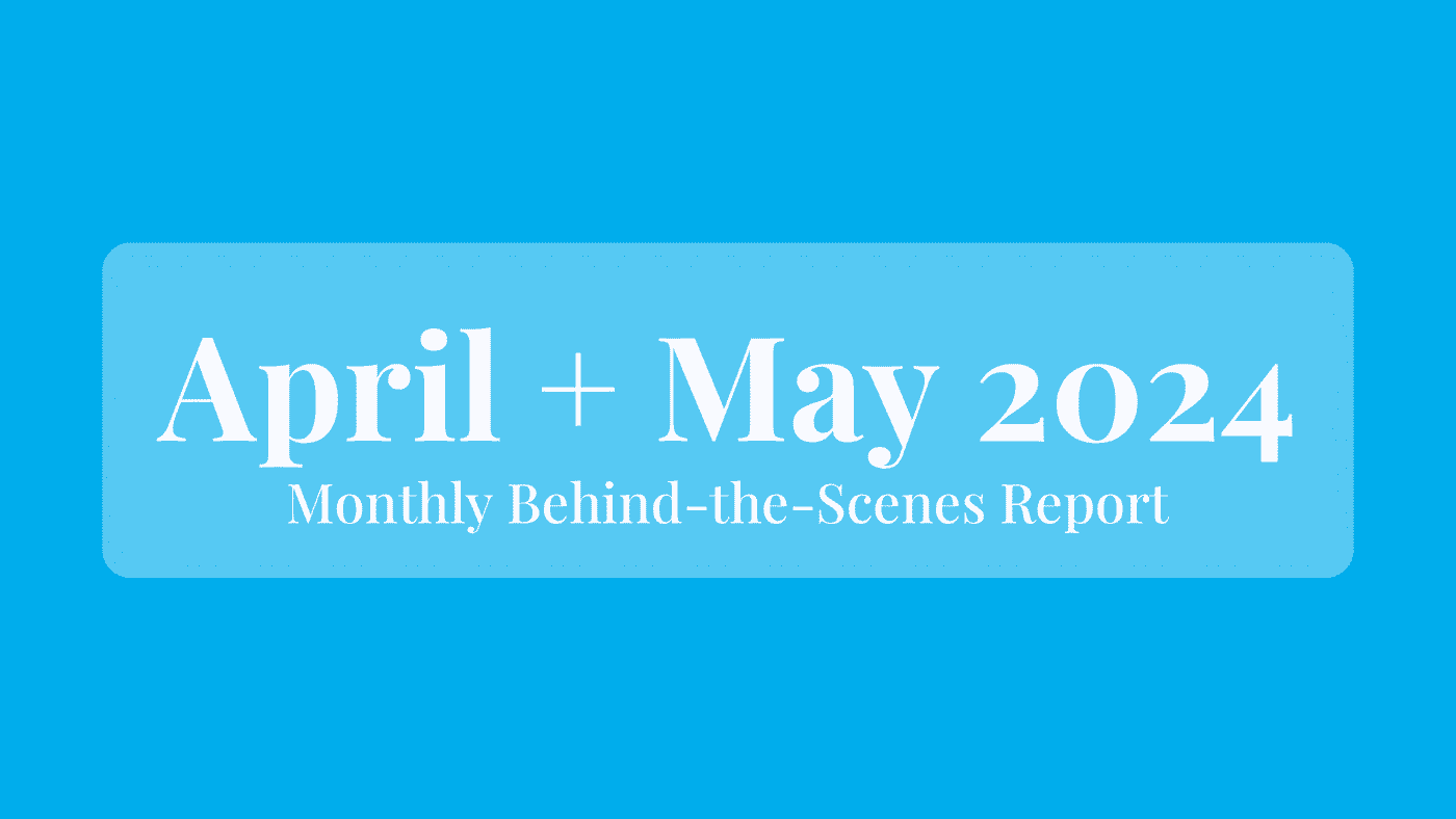 April-May 2024: Behind the Scenes