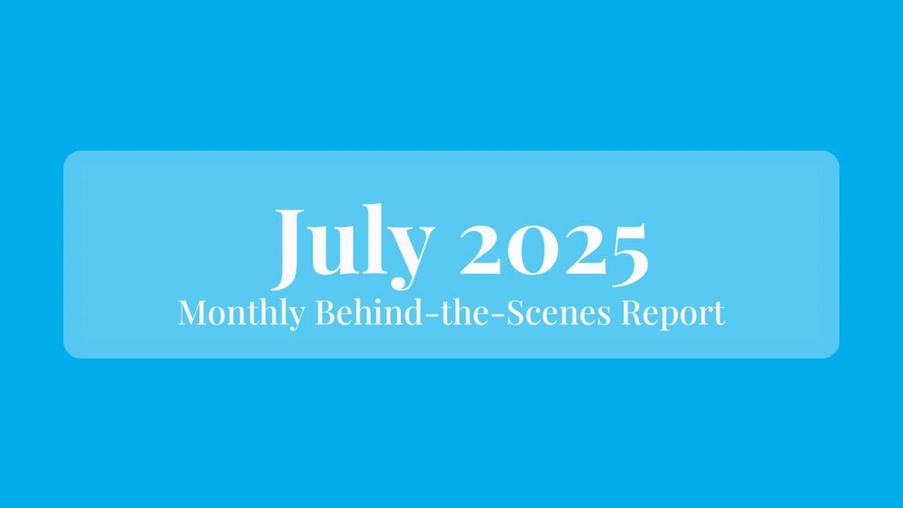 July 2025: Behind the Scenes