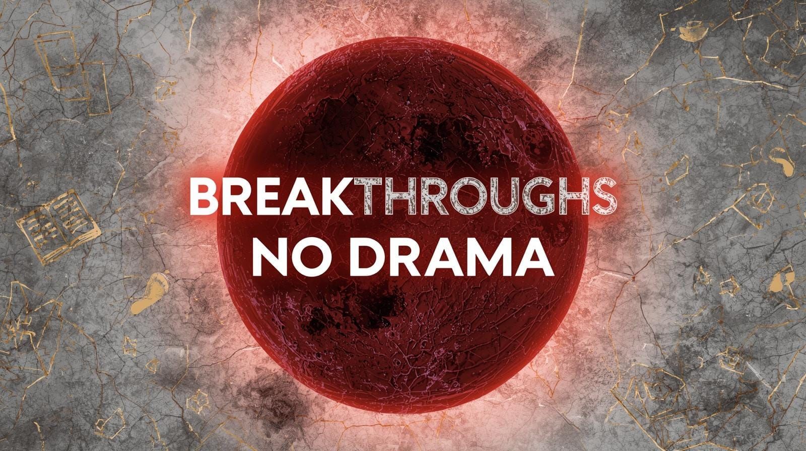 Breakthroughs, No Drama