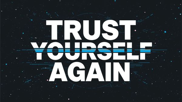 Trust Yourself Again