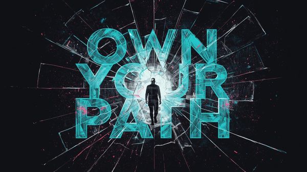 OWN YOUR PATH