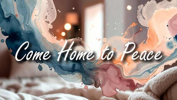 Come Home to Peace
