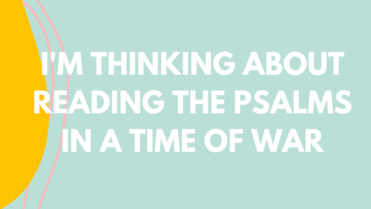 Reading the Psalms in a Time of War