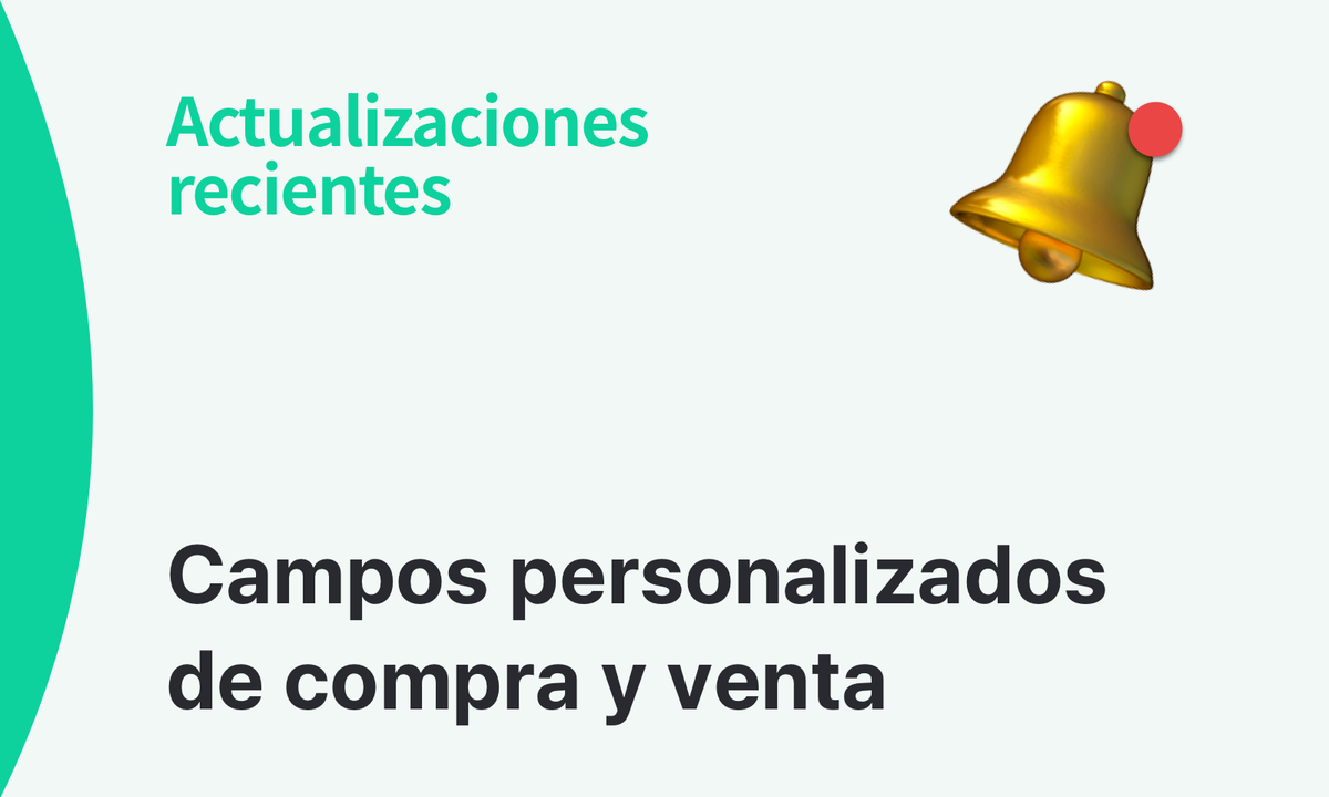 ¡Los Campos Personalizados ya están disponibles en Compras y Ventas!