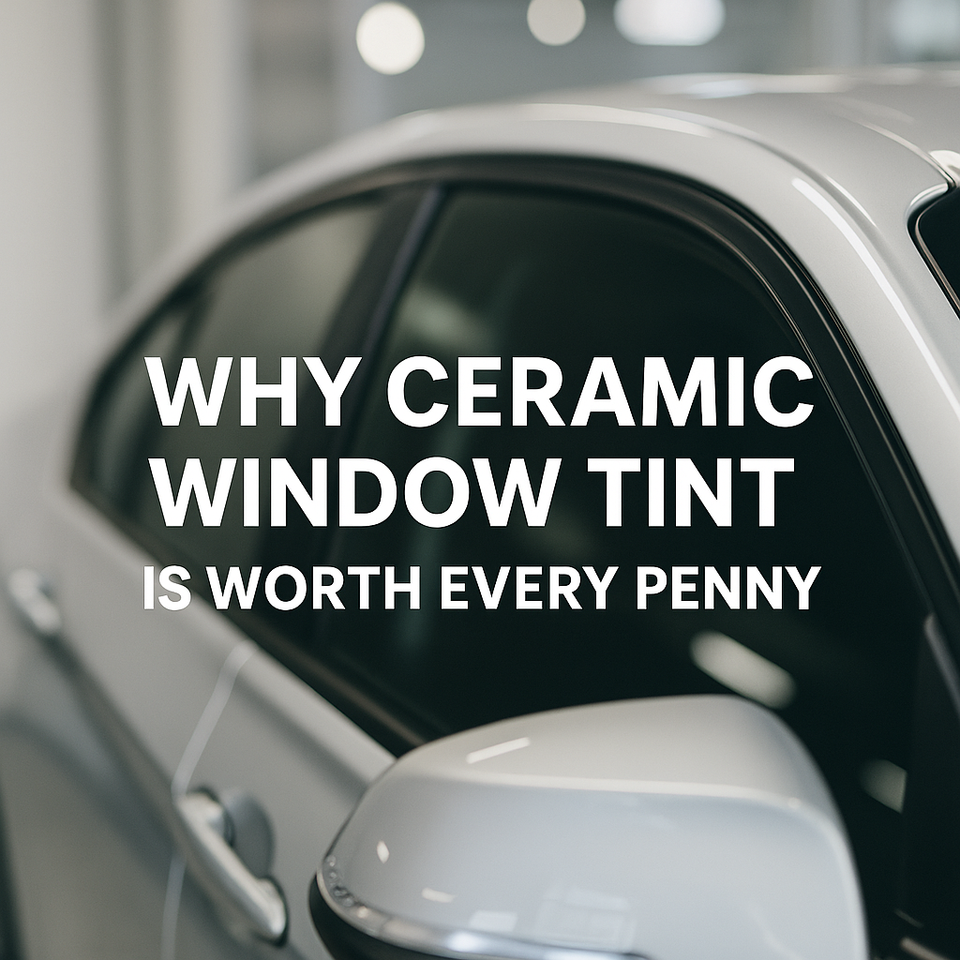 Why Ceramic Window Tint Is Worth Every Penny