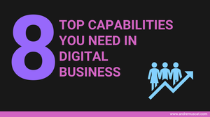 Top 8 capabilities you need to be a Digital Business