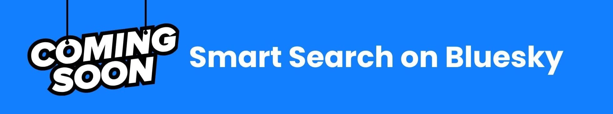 Coming Soon  - Smart Search on Bluesky