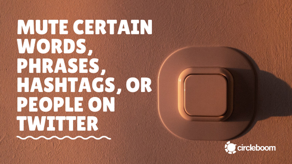 Mute certain words, phrases, hashtags, or people on Twitter