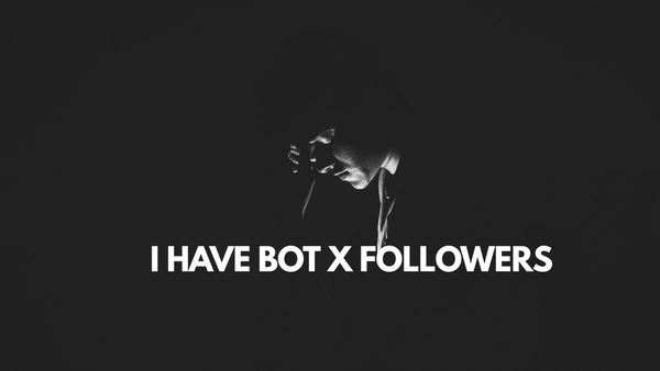 I have a bot X followers problem!