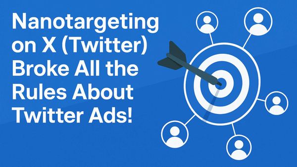 NanoTargeting on X (Twitter) Broke All The Rules About Twitter Ads!
