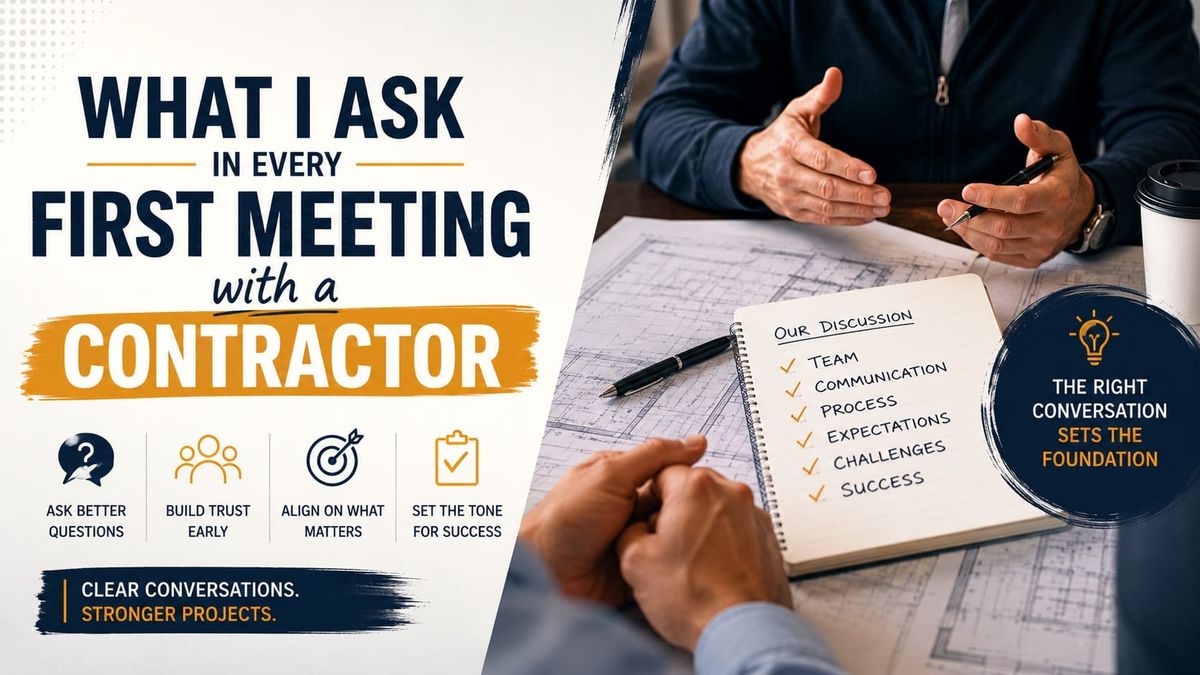 What I ask in every first meeting with a contractor