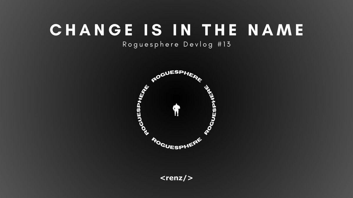 Embracing the New | Roguesphere Devlog #13