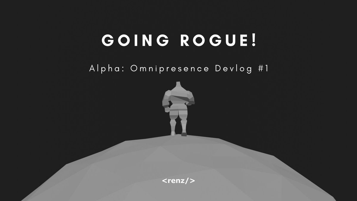 Going Rogue! | Alpha: Omnipresence Indie Game Devlog #1