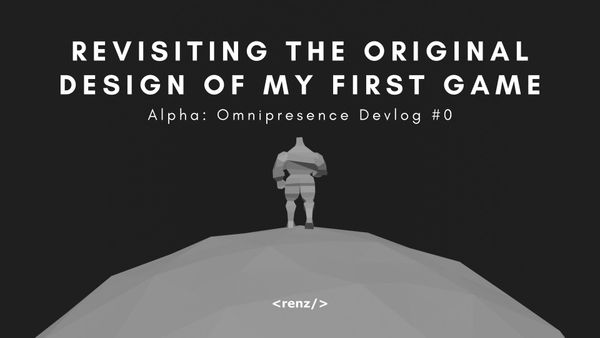 Revisiting the Original Design of My First Indie Game | Alpha: Omniprescene Devlog #0
