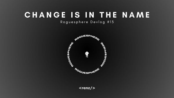Embracing the New | Roguesphere Devlog #13