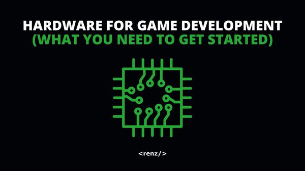 Computer Hardware for Game Development (What you Need to Get Started)