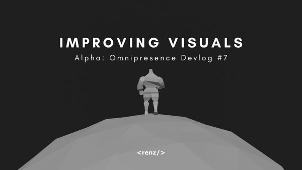 Improving the Visuals of my Roguelike Indie Game | Alpha: Omnipresence Devlog #7
