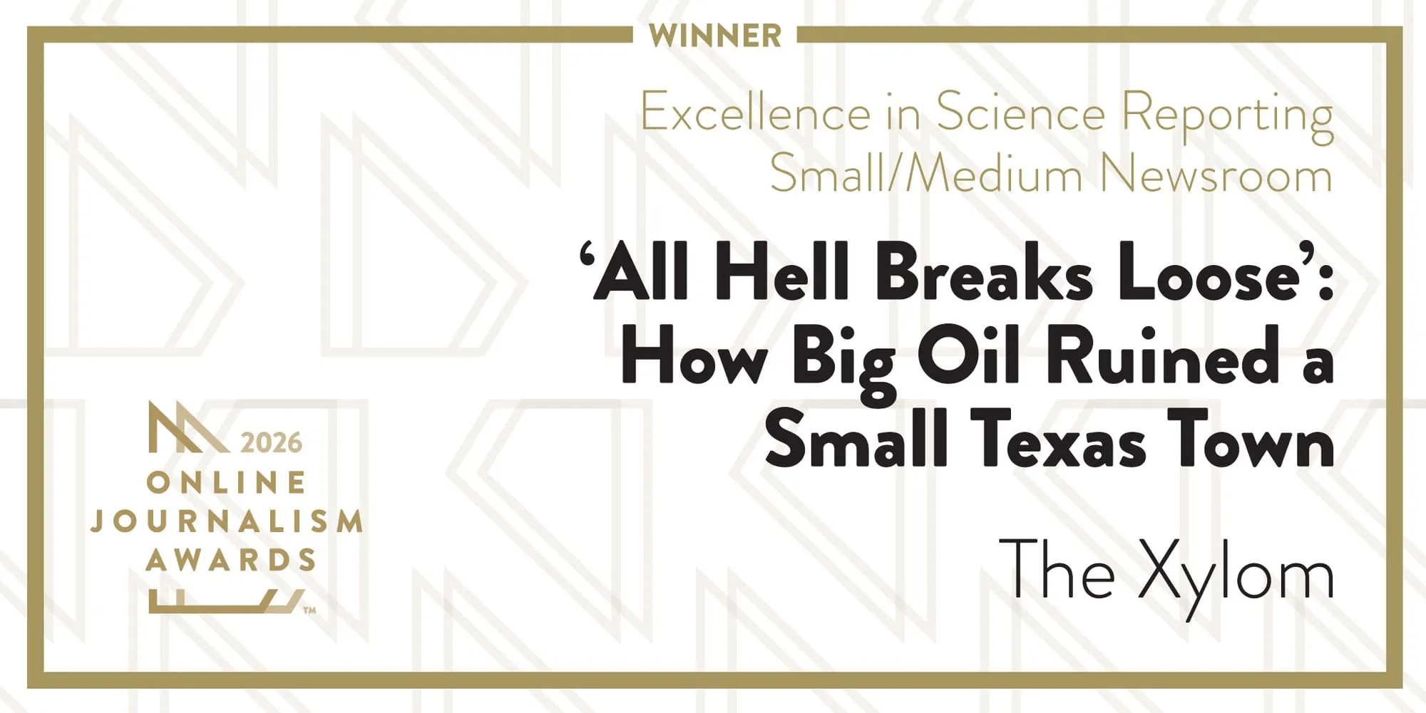 2026 Online Journalism Awards Excellence in Science Reporting Small/Medium Newsroom Winner: ‘All Hell Breaks Loose’: How Big Oil Ruined a Small Texas Town by The Xylom