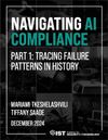 Navigating AI Compliance Part 1: TRACING FAILURE PATTERNS IN HISTORY
