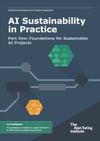 Alan Turing Institute’s two-part guide “AI Sustainability in Practice” (Parts One and Two)