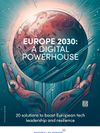 Cover of EUROPE 2030: A DIGITAL POWERHOUSE: 20 solutions to boost European tech leadership and resilience