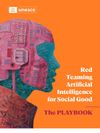 Cover of Red Teaming Artificial Intelligence for Social Good: The PLAYBOOK