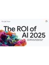 Cover of The ROI of AI 2025 How agents are unlocking the next wave of AI-driven business value