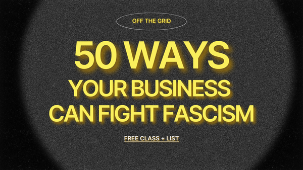 💠 50 ways your business can fight fascism