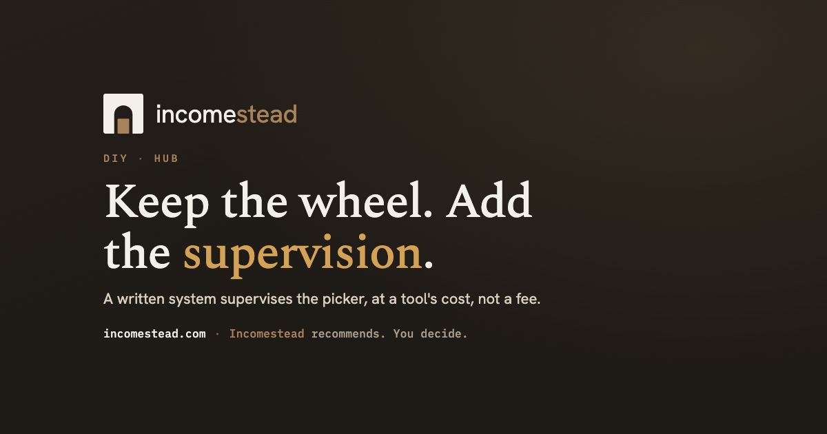 Incomestead card: the bronze arch mark above the headline 'Keep the wheel. Add the supervision.' and the line 'A written system supervises the picker, at a tool cost, not a fee.'
