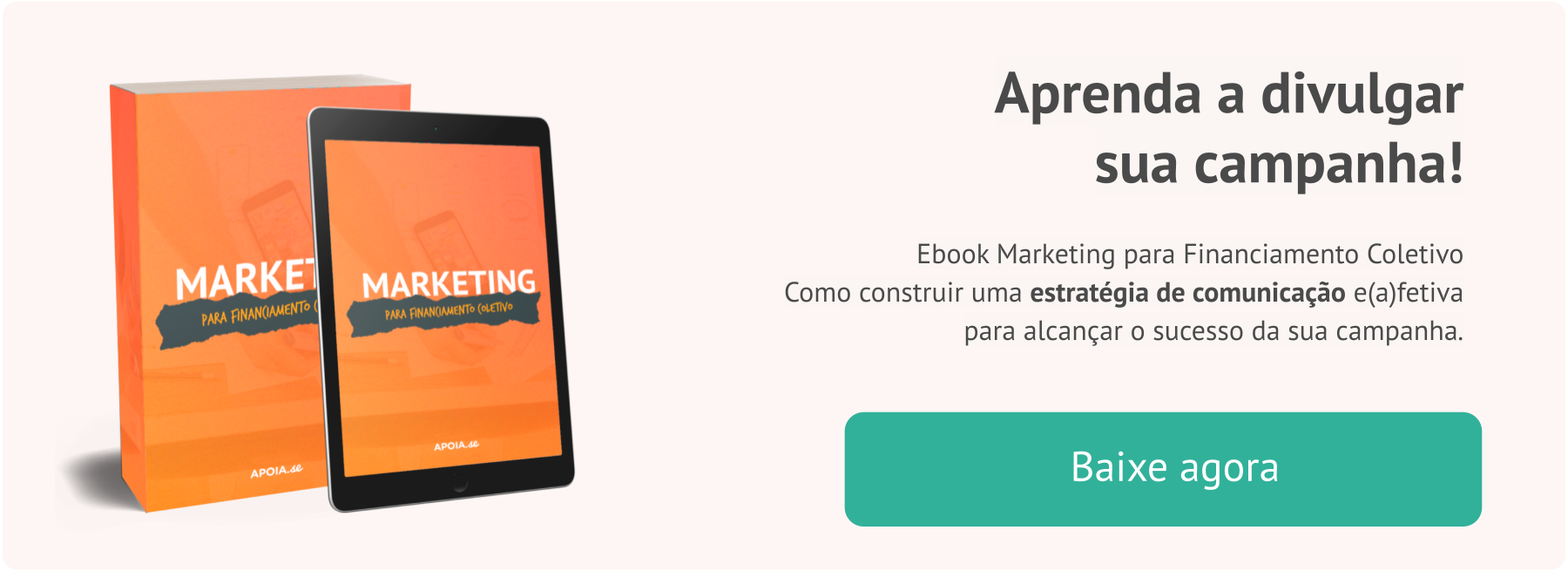 Banner com imagem de um livro escrito "Marketing para Financiamento Coletivo", um botão para "baixar agora" e os dizeres "aprenda a divulgar sua campanha! Ebook para construir uma estratégia de comunicação efetiva e afetiva para alcançar o sucesso da sua campanha