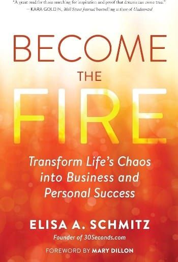 Become The Fire: Transform Life’s Chaos into Business and Personal Success