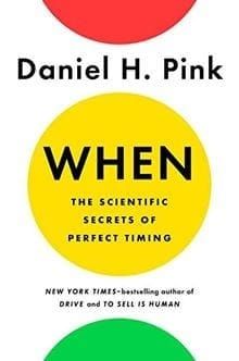 When: The Scientific Secrets Of Perfect Timing