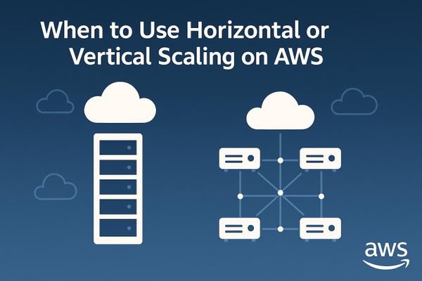 When to Use Horizontal or Vertical Scaling on AWS