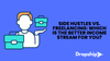 Side Hustles vs. Freelancing: Which Is the Better Income Stream for You?