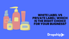 White Label vs Private Label: Which Is the Right Choice for Your Business?