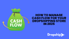 How to Manage Cash Flow for Your Dropshipping Store in 2025