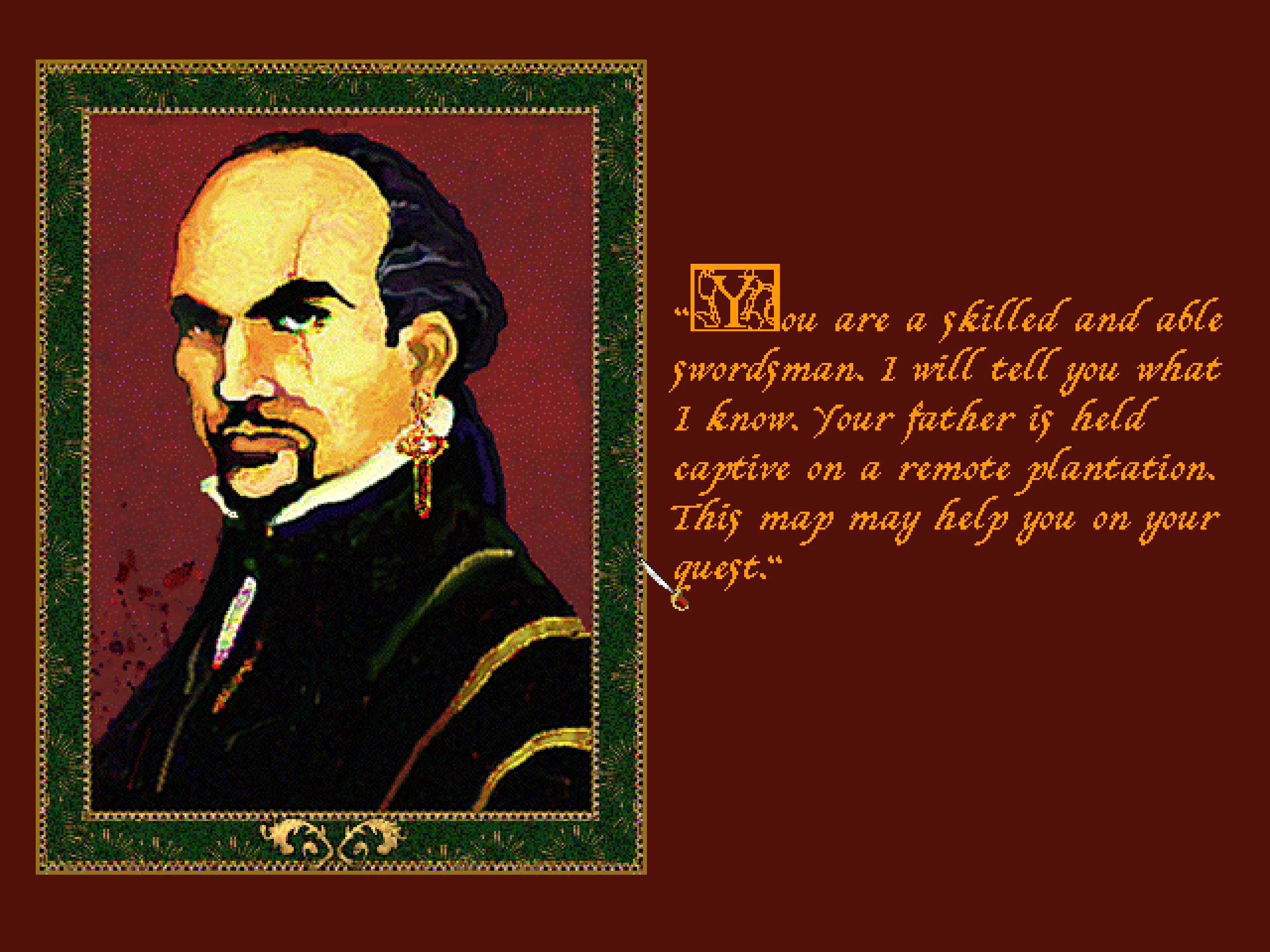 A portrait of a man with a receding hairline, ponytail, and scar over one eye. "You are a skilled and able swordsman," he concedes in the text. "I will tell you what I know. Your father is held captive on a remote plantation."