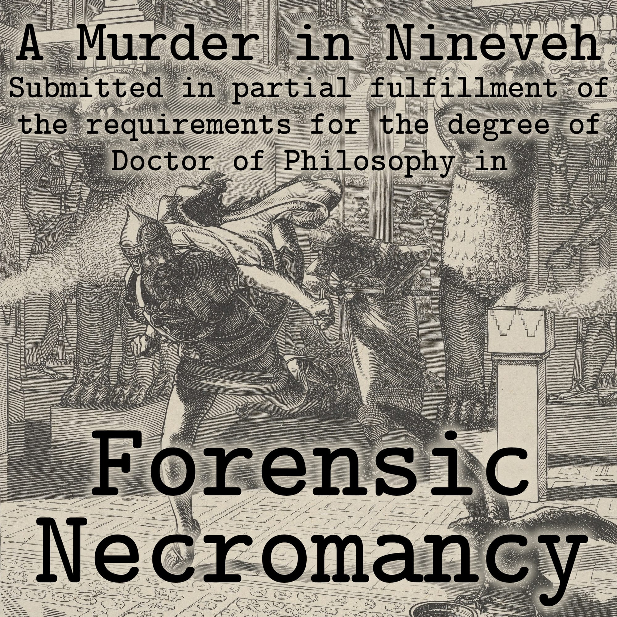 An engraving-style illustration of a man in armor fleeing a temple. The subtitle for the game reads: Submitted in partial fulfillment of the requirements for the degree of Doctor Philosophy in Forensic Necromancy.