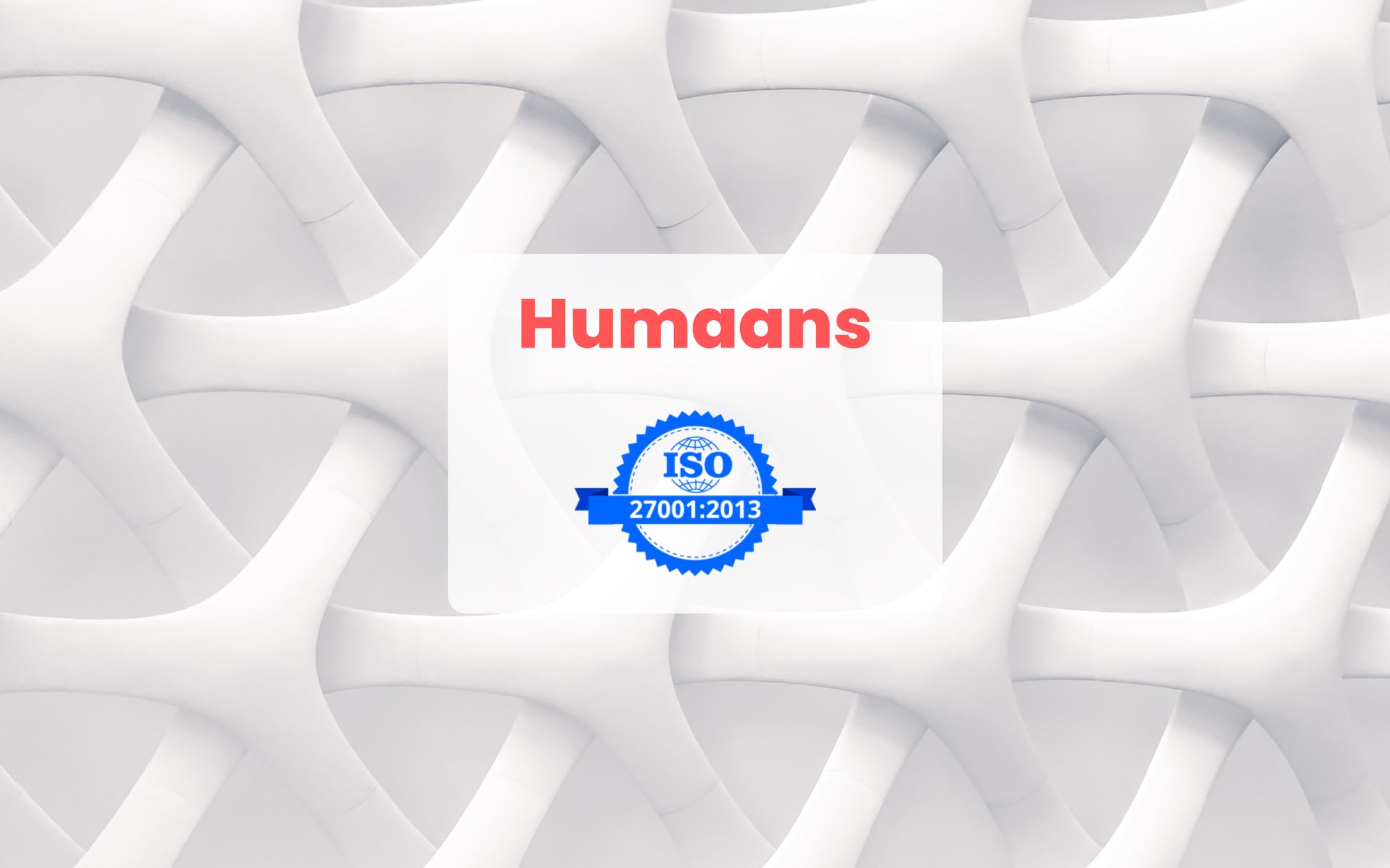 Humaans is ISO27001 compliant
