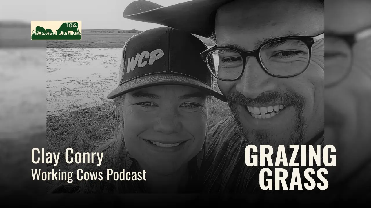104 | Clay Conry, Working Cows Podcast