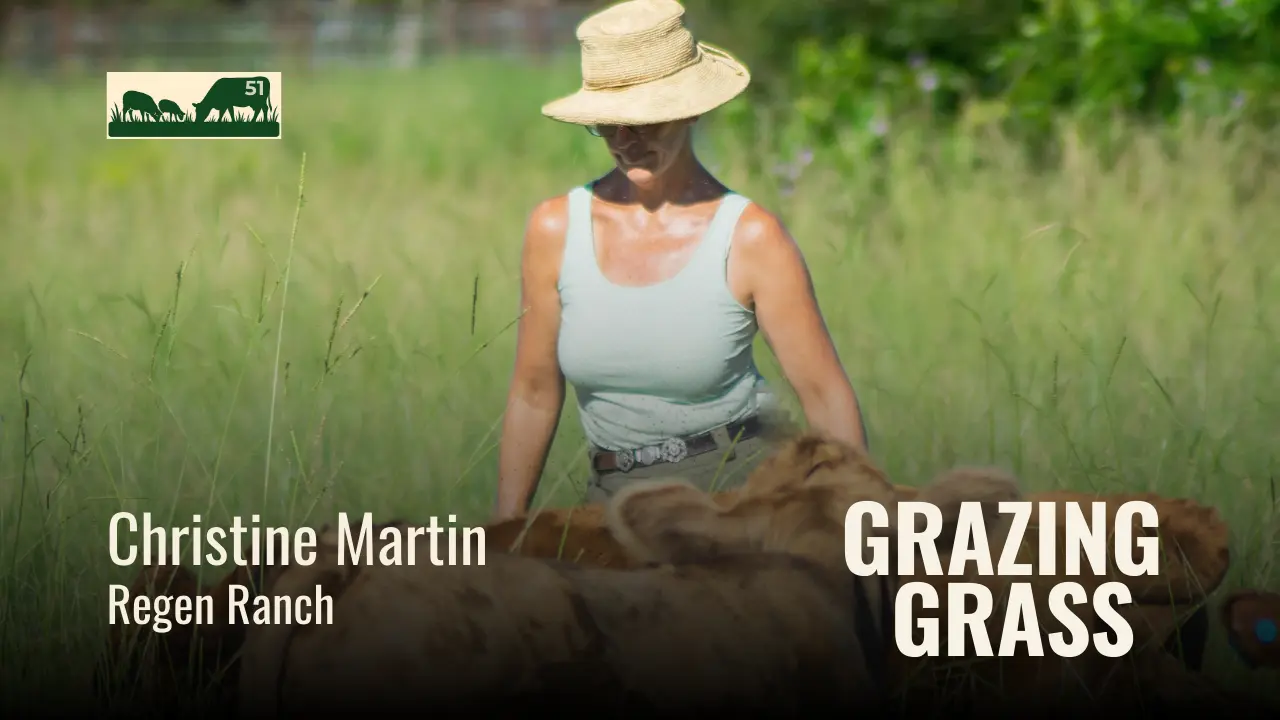 e51. The Regen Ranch Story: A Holistic Approach to Sustainable and Profitable Livestock Management with Christine Martin