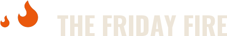 The Friday Fire