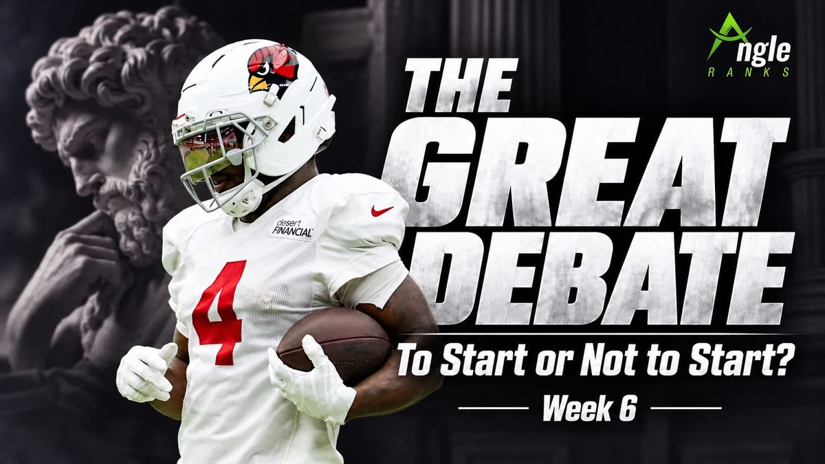 The Great Debate: To Start or Not To Start? Week 6