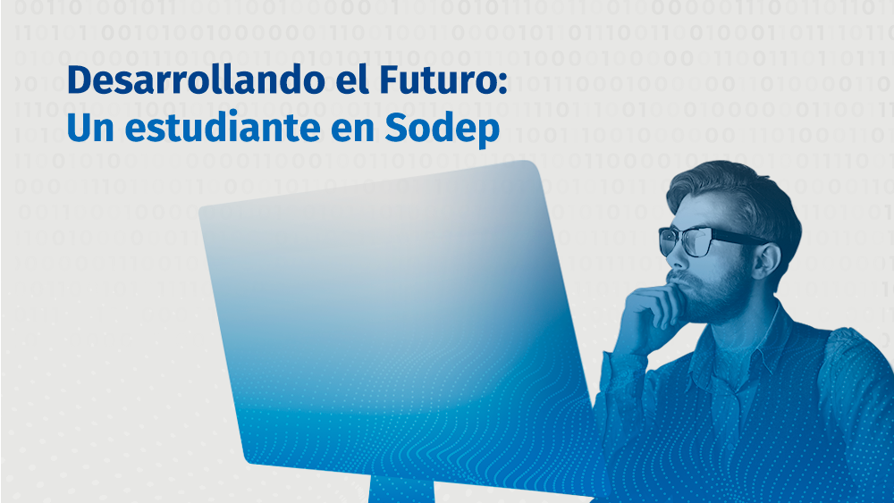 Desarrollando el futuro: un estudiante en Sodep
