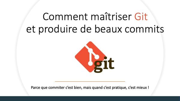 Comment maitriser git et produire de beaux commits