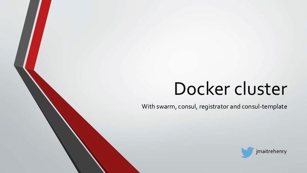 Docker, swarm, Consul, registrator and consul-template SlideShare​