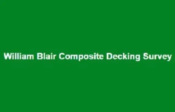 Latest William Blair Composite Decking Survey Ends Next Week