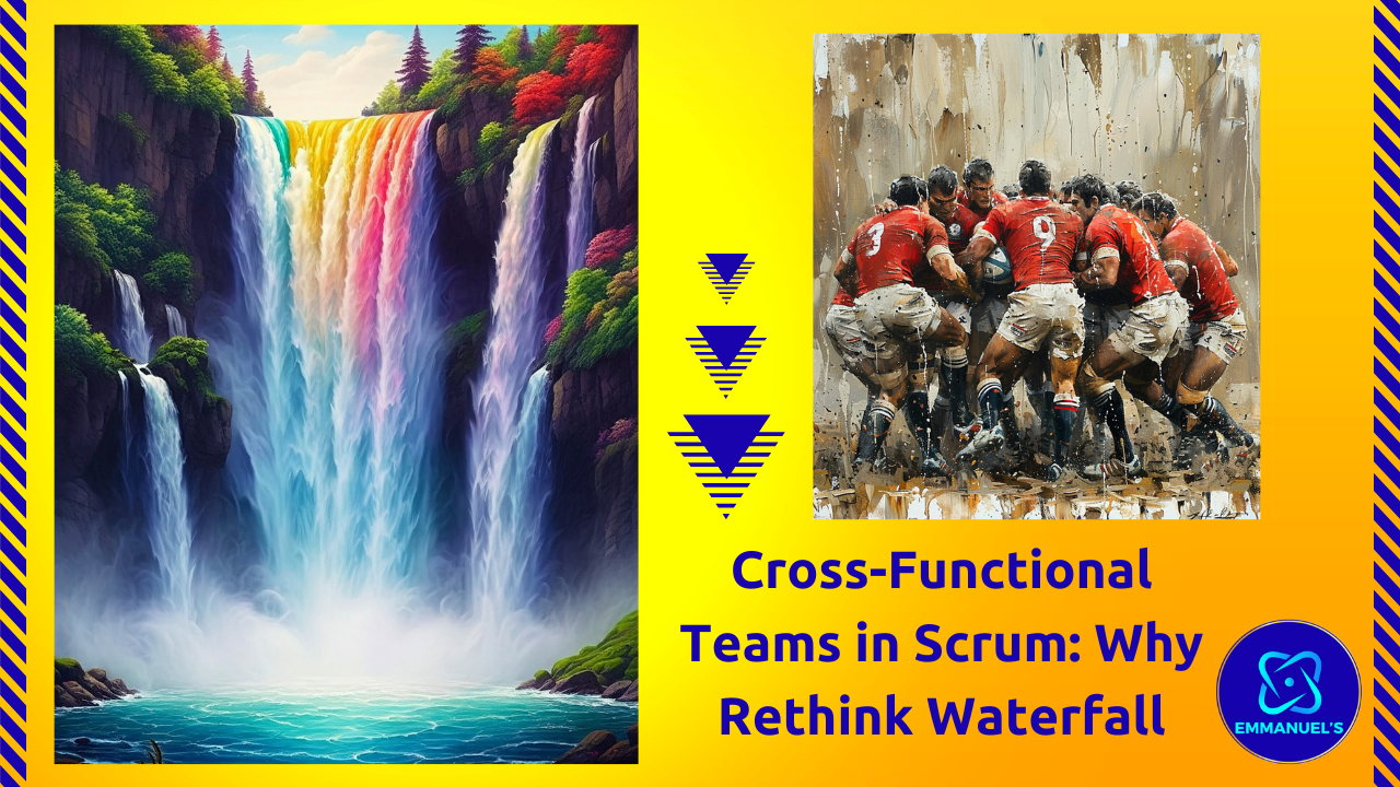 Unmasking the Drain: Cross-Functional Teams in Scrum: Why Rethink Waterfall